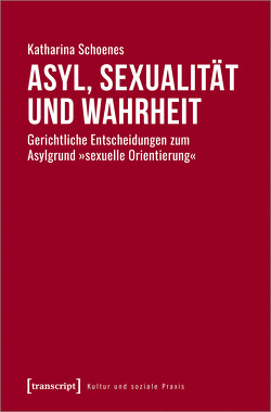 Asyl, Sexualität und Wahrheit von Schoenes,  Katharina