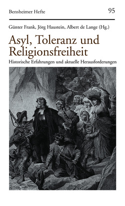 Asyl, Toleranz und Religionsfreiheit von de Lange,  Albert, Frank,  Günter, Geldbach,  Erich, Haustein,  Jörg, Kampling,  Rainer, Pokorny,  Petr, Schäufele,  Wolf-Friedrich, Segl,  Peter