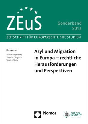 Asyl und Migration in Europa – rechtliche Herausforderungen und Perspektiven von Bungenberg,  Marc, Giegerich,  Thomas, Stein,  Torsten