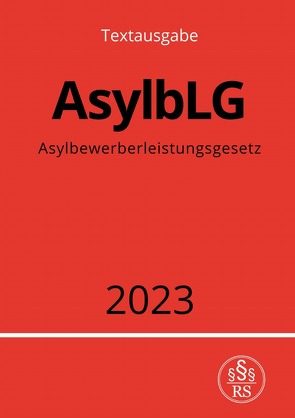 Asylbewerberleistungsgesetz – AsylbLG 2023 von Studier,  Ronny