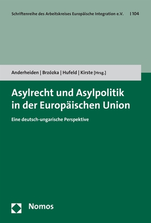 Asylrecht und Asylpolitik in der Europäischen Union von Anderheiden,  Michael, Brzózka,  Helena, Hufeld,  Ulrich, Kirste,  Stephan