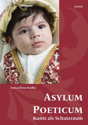 Asylum Poeticum – Kunst als Schutzraum von Radke,  Anna Elissa