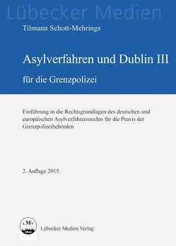 Asylverfahren und Dublin III für die Grenzpolizei von Schott-Mehrings,  Tilmann