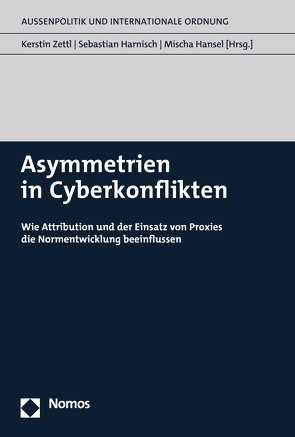 Asymmetrien in Cyberkonflikten von Hansel,  Mischa, Harnisch,  Sebastian, Zettl,  Kerstin