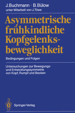 Asymmetrische frühkindliche Kopfgelenksbeweglichkeit von Buchmann,  Joachim, Bülow,  Barbara