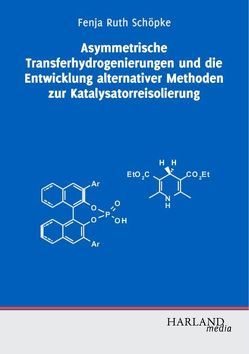 Asymmetrische Transferhydrogenierungen und die Entwicklung alternativer Methoden zur Katalysatorreisolierung von Schöpke,  Fenja Ruth