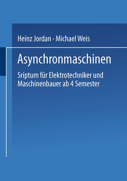 Asynchronmaschinen von Jordan,  Heinz, Weis,  Michael
