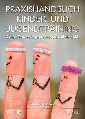 Praxishandbuch Kinder- und Jugendtraining von Hartmann,  Patrick