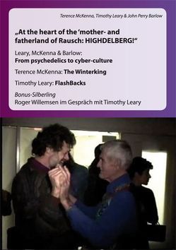 At the heart of the mother- & fatherland of Rausch: Highdelberg von Barlow,  John Perry, Leary,  Timonthy, McKenna,  Terence
