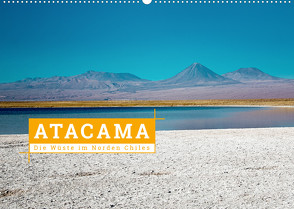 Atacama: Die Wüste im Norden Chiles (Wandkalender 2023 DIN A2 quer) von Hochow,  Kai