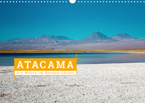 Atacama: Die Wüste im Norden Chiles (Wandkalender 2023 DIN A3 quer) von Hochow,  Kai