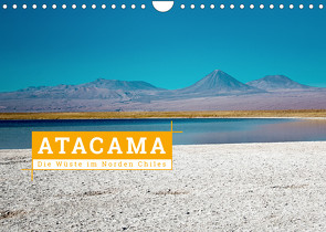 Atacama: Die Wüste im Norden Chiles (Wandkalender 2023 DIN A4 quer) von Hochow,  Kai