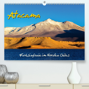 Atacama – Farbsinfonie im Norden Chiles (Premium, hochwertiger DIN A2 Wandkalender 2020, Kunstdruck in Hochglanz) von Prittwitz,  Michael