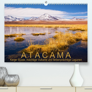 Atacama: Karge Wüste, mächtige Vulkane und farbenprächtige Lagunen (Premium, hochwertiger DIN A2 Wandkalender 2023, Kunstdruck in Hochglanz) von Aust,  Gerhard