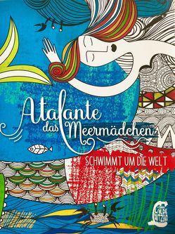 Atalante das Meermädchen schwimmt um die Welt von Rogler,  Ulrike, Veenstra,  Simone