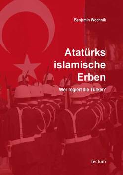 Atatürks islamische Erben von Wochnik,  Benjamin