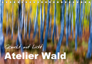 Atelier Wald – gemalt mit Licht (Tischkalender 2021 DIN A5 quer) von BÖHME,  Ferry