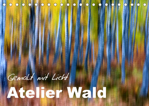 Atelier Wald – gemalt mit Licht (Tischkalender 2023 DIN A5 quer) von BÖHME,  Ferry