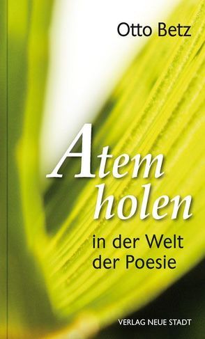 Atem holen in der Welt der Poesie von Betz,  Otto