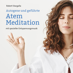 Atem Meditation von Stargalla,  Robert