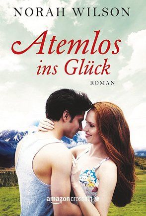 Atemlos ins Glück von Kobell,  Andreas, Wilson,  Norah