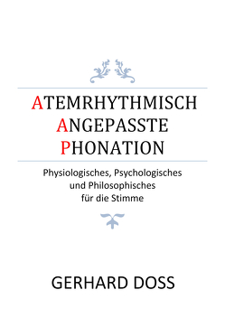 Atemrhythmisch Angepasste Phonation von Doss,  Gerhard