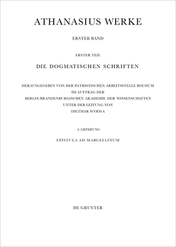 Athanasius Alexandrinus: Werke. Die Dogmatischen Schriften / Epistula ad Marcellinum von Savvidis,  Kyriakos, Wyrwa,  Dietmar