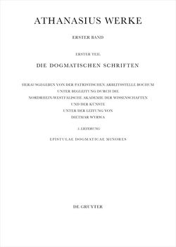 Athanasius Alexandrinus: Werke. Die Dogmatischen Schriften / Epistulae Dogmaticae Minores von Savvidis,  Kyriakos, Wyrwa,  Dietmar