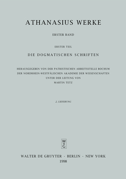 Athanasius Alexandrinus: Werke. Die Dogmatischen Schriften / Orationes I et II contra Arianos von Hansen,  Dirk U, Metzler,  Karin, Savvidis,  Kyriakos