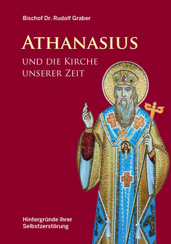 Athanasius und die Kirche unserer Zeit von Graber,  Rudolf