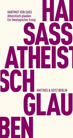 Atheistisch glauben von Sass,  Hartmut von