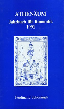 Athenäum – 1. Jahrgang 1991- Jahrbuch für Romantik von Behler,  Ernst, Bormann,  Alexander von, Hoerisch,  Jochen, Oesterle,  Guenter