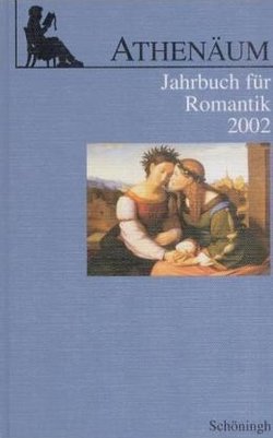 Athenäum – 12. Jahrgang 2002 – Jahrbuch für Romantik von Behler,  Ernst, Frank,  Manfred, Hoerisch,  Jochen, Oesterle,  Guenter