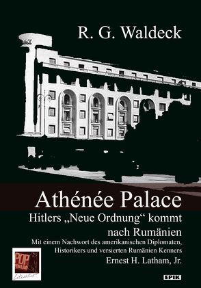 Athénée Palace von Dusil,  Dagmar, LATHAM,  Jr.,  ERNEST H., Pop,  Traian, Roth,  Gerlinde, Waldeck,  R. G. (Rosie Gräfin )