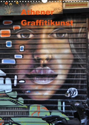 Athener Graffitikunst (Wandkalender 2022 DIN A3 hoch) von Photography,  X-andra