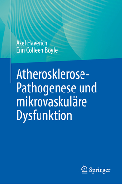 Atherosklerose-Pathogenese und mikrovaskuläre Dysfunktion von Boyle,  Erin Colleen, Haverich,  Axel