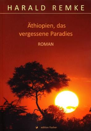Äthiopien, das vergessene Paradies von Remke,  Harald