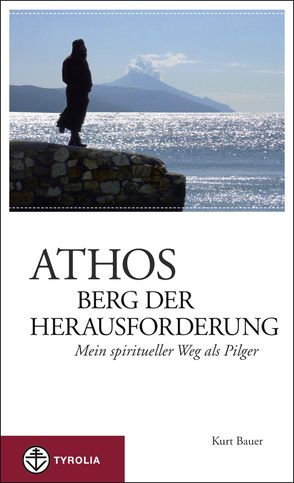 Athos – Berg der Herausforderung von Bauer,  Kurt