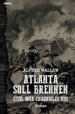 ATLANTA SOLL BRENNEN – CIVIL WAR CHRONICLES VIII von Wallon,  Alfred