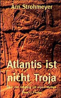 Atlantis ist nicht Troja von Pfafferott,  Gerhard, Strohmeyer,  Arn