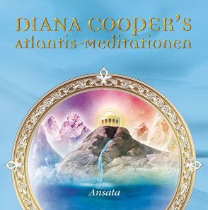Atlantis-Meditationen von Cooper,  Diana, Miethe,  Manfred