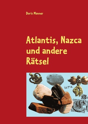 Atlantis, Nazca und andere Rätsel von Manner,  Doris
