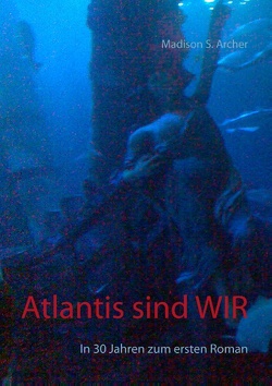 Atlantis sind wir von Archer,  Madison S.