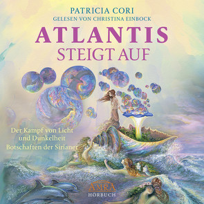 ATLANTIS STEIGT AUF. Der Kampf von Licht und Dunkelheit (Ungekürzte Lesung) von Cori,  Patricia, Einbock,  Christina