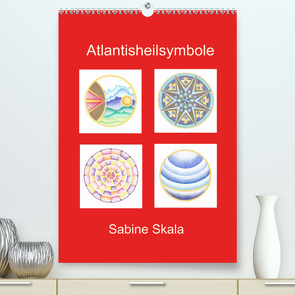 Atlantisheilsymbole (Premium, hochwertiger DIN A2 Wandkalender 2022, Kunstdruck in Hochglanz) von Skala,  Sabine