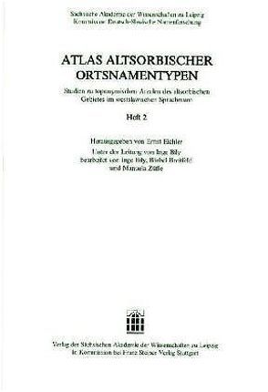 Atlas altsorbischer Ortsnamentypen. Studien zu toponymischen Arealen des altsorbischen Gebietes im westslawischen Sprachraum. Heft 2 von Eichler,  Ernst