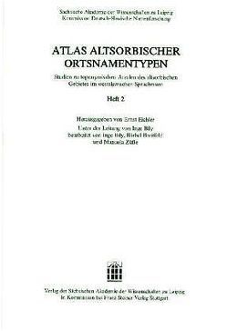 Atlas altsorbischer Ortsnamentypen. Studien zu toponymischen Arealen des altsorbischen Gebietes im westslawischen Sprachraum. Heft 2 von Eichler,  Ernst