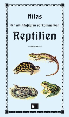 Atlas der am häufigsten vorkommenden Reptilien von Ruthammer,  Gerhard