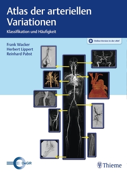 Atlas der arteriellen Variationen von Lippert,  Herbert, Pabst,  Reinhard, Wacker,  Frank K.