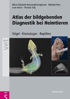 Atlas der bildgebenden Diagnostik bei Heimtieren von Krautwald-Junghanns,  Maria-Elisabeth, Pees,  Michael, Reese,  Sven, Tully,  Thomas